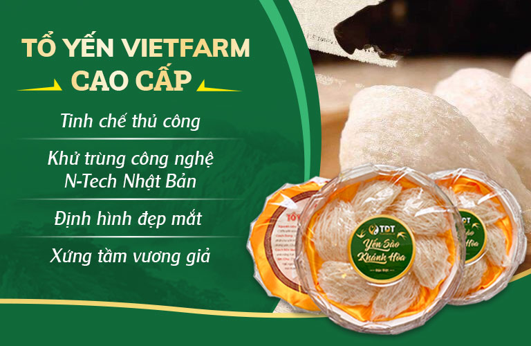 Yến sào Vietfarm - Chất lượng thượng hạng xứng danh "bát trân đất Việt"